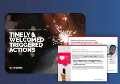 Enhance Customer Experience with Timely & Welcomed Triggered Actions