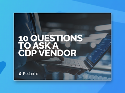 10 Questions to Ask a CDP Vendor