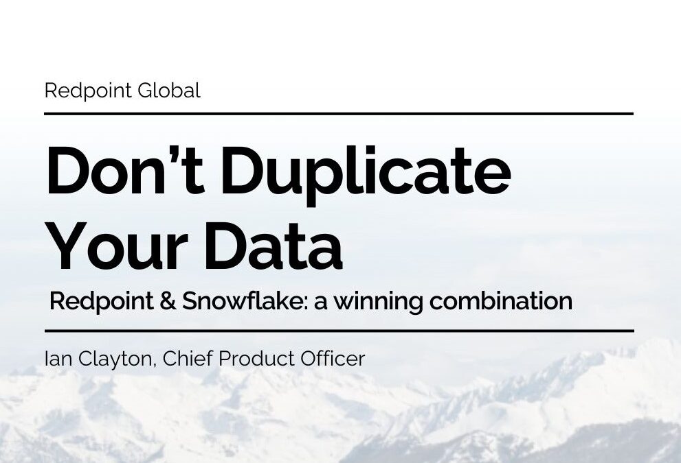 Snowflake and Redpoint: Don’t Duplicate Your Data